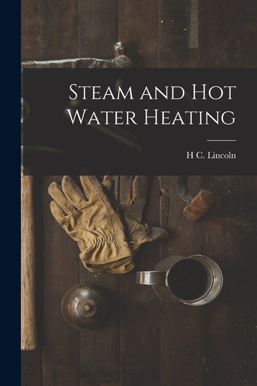 Steam and Hot Water Heating (Paperback)