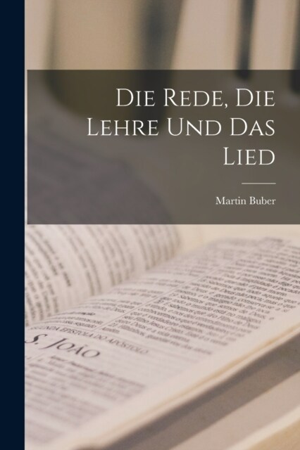 Die Rede, Die Lehre und das Lied (Paperback)