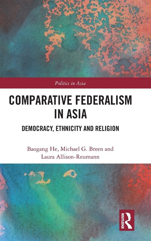 Comparative Federalism in Asia : Democracy, Ethnicity and Religion (Hardcover)