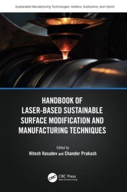 Handbook of Laser-Based Sustainable Surface Modification and Manufacturing Techniques (Hardcover)