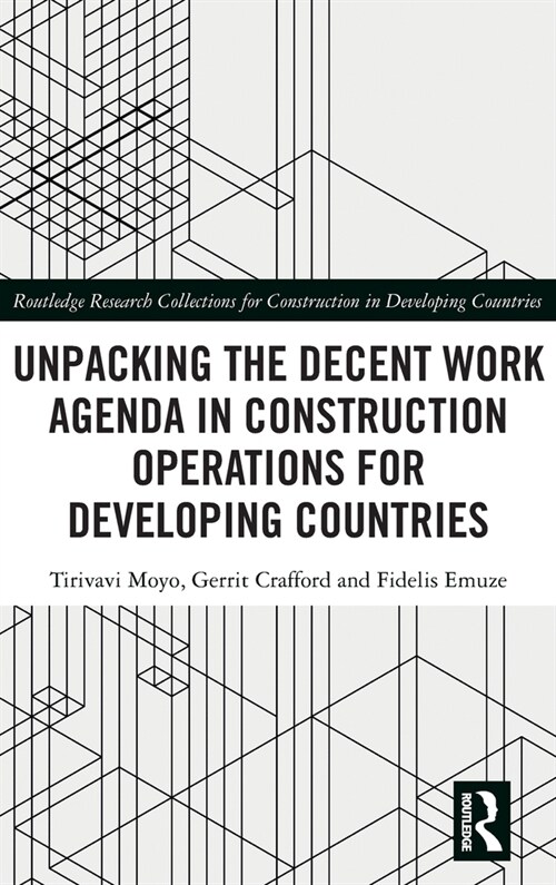 Unpacking the Decent Work Agenda in Construction Operations for Developing Countries (Hardcover)