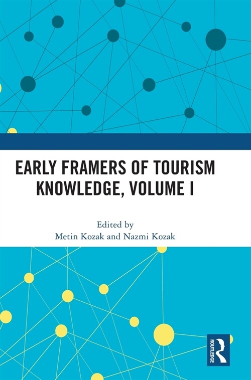 Early Framers of Tourism Knowledge, Volume I (Hardcover)