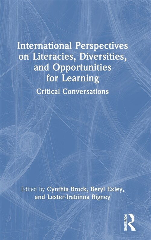 International Perspectives on Literacies, Diversities, and Opportunities for Learning : Critical Conversations (Hardcover)