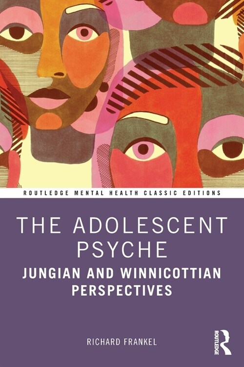 The Adolescent Psyche : Jungian and Winnicottian Perspectives (Paperback)
