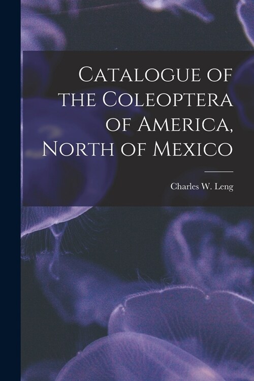 Catalogue of the Coleoptera of America, North of Mexico (Paperback)