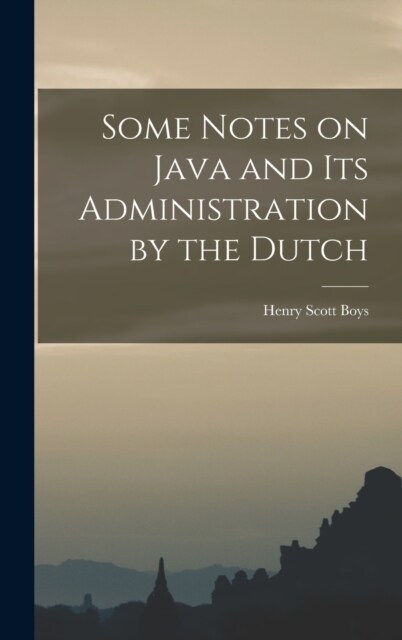 Some Notes on Java and its Administration by the Dutch (Hardcover)