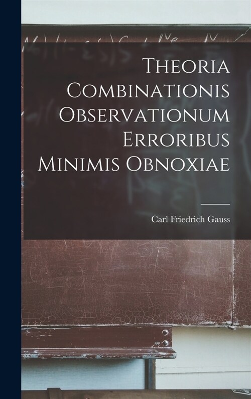 Theoria Combinationis Observationum Erroribus Minimis Obnoxiae (Hardcover)
