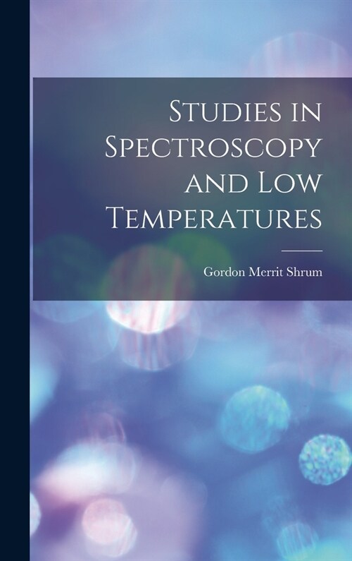 Studies in Spectroscopy and low Temperatures (Hardcover)