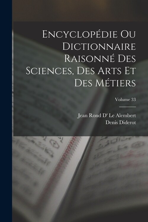 Encyclop?ie Ou Dictionnaire Raisonn?Des Sciences, Des Arts Et Des M?iers; Volume 33 (Paperback)