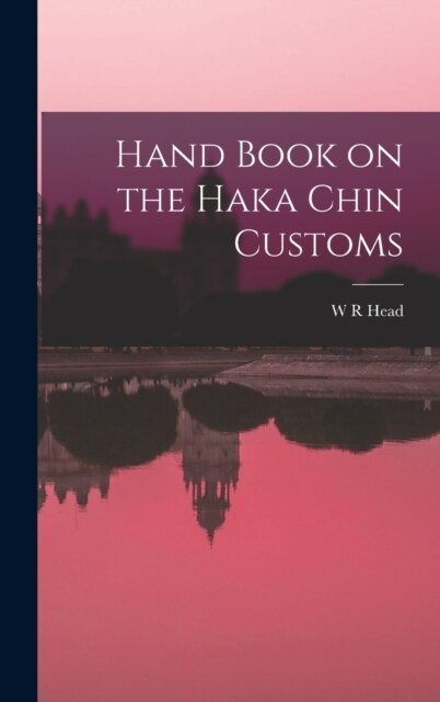 Hand Book on the Haka Chin Customs (Hardcover)