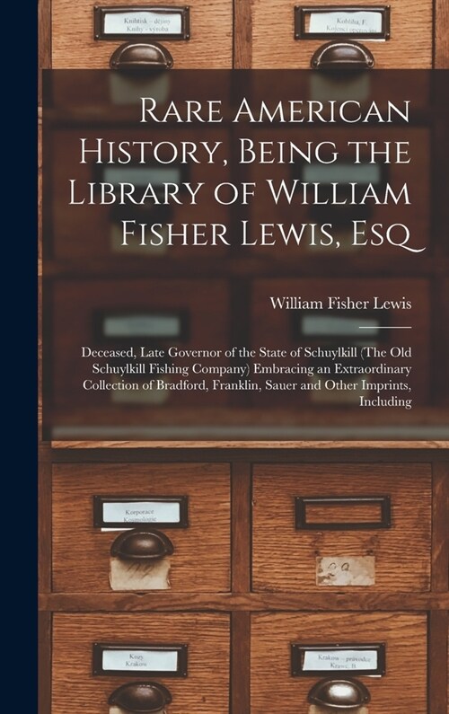 Rare American History, Being the Library of William Fisher Lewis, Esq: Deceased, Late Governor of the State of Schuylkill (The Old Schuylkill Fishing (Hardcover)