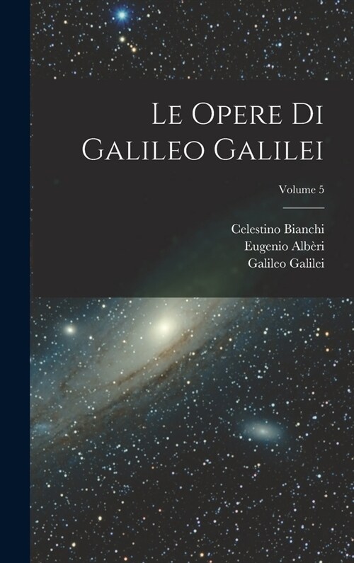 Le Opere Di Galileo Galilei; Volume 5 (Hardcover)