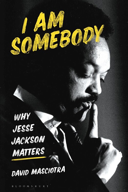 I Am Somebody : Why Jesse Jackson Matters (Paperback)