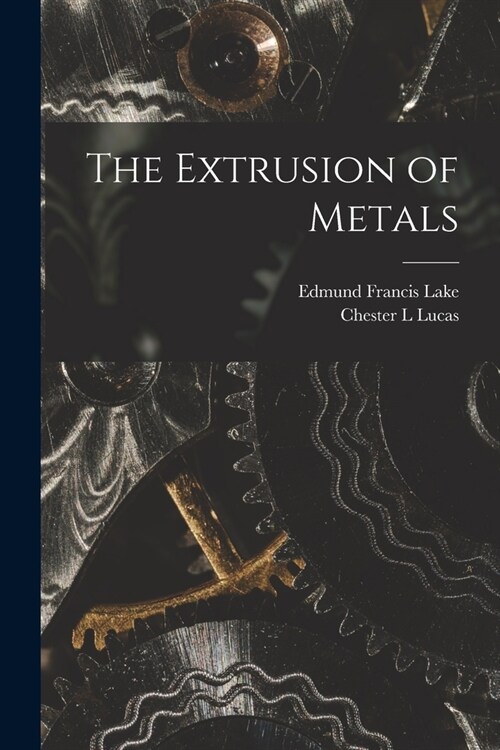 The Extrusion of Metals (Paperback)