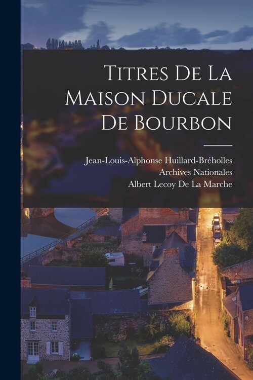 Titres De La Maison Ducale De Bourbon (Paperback)