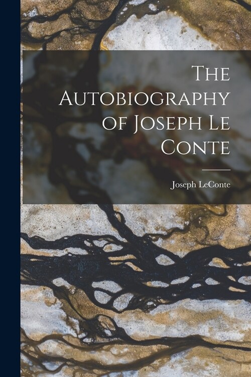 The Autobiography of Joseph Le Conte (Paperback)