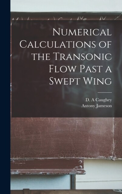 Numerical Calculations of the Transonic Flow Past a Swept Wing (Hardcover)