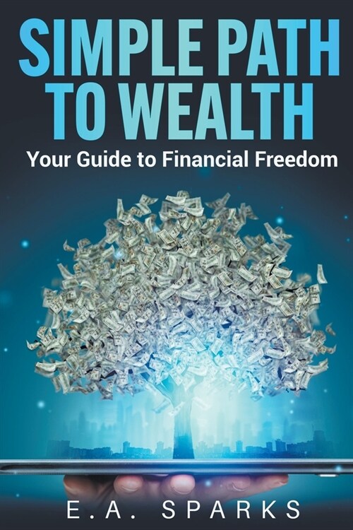 Simple Path to Wealth: Your Guide to Financial Freedom (Paperback)