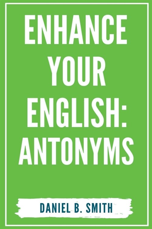 Enhance Your English: Antonyms (Paperback)
