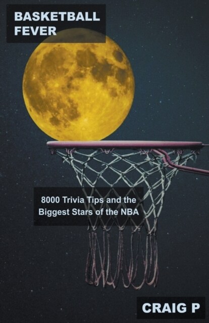 Basketball Fever: 8000 Trivia Tips and the Biggest Stars of the NBA (Paperback)