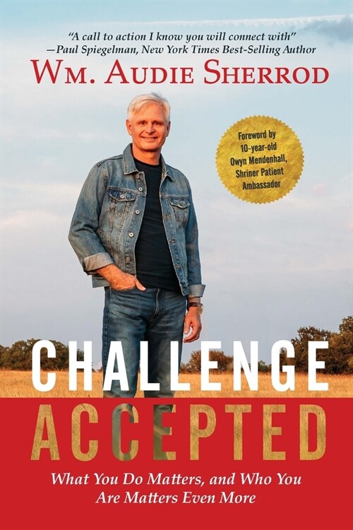 Challenge Accepted: What You Do Matters, and Who You Are Matters Even More (Paperback)