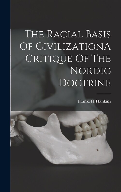 The Racial Basis Of CivilizationA Critique Of The Nordic Doctrine (Hardcover)