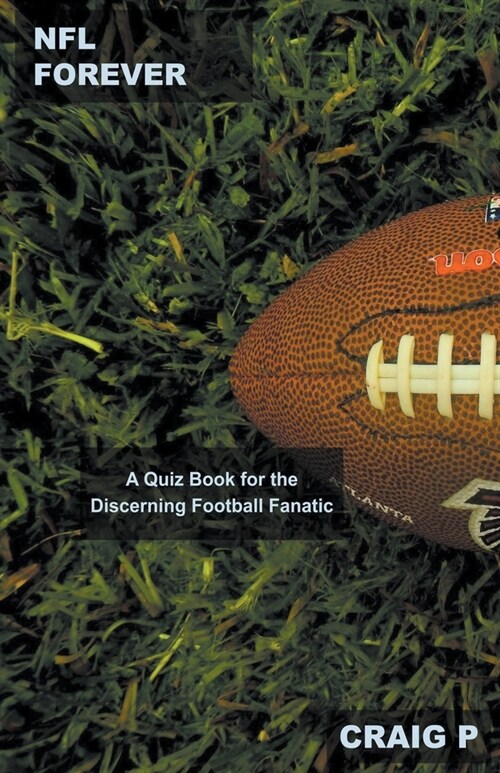 NFL Forever: A Quiz Book for the Discerning Football Fanatic (Paperback)