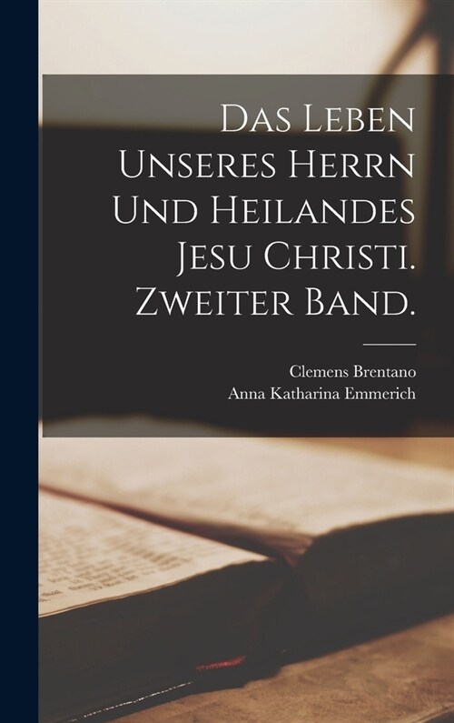 Das Leben unseres Herrn und Heilandes Jesu Christi. Zweiter Band. (Hardcover)