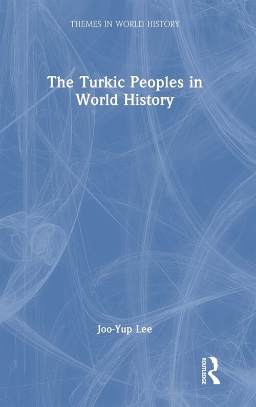 The Turkic Peoples in World History (Hardcover)