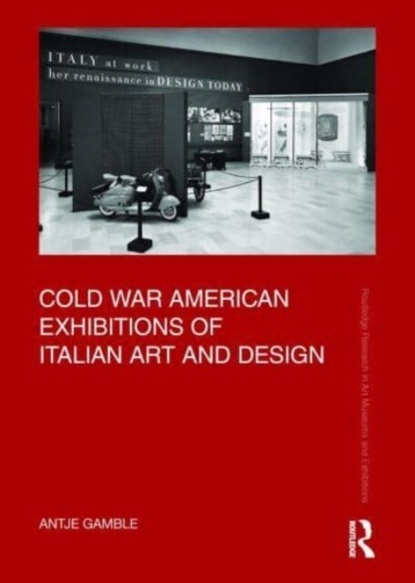 Cold War American Exhibitions of Italian Art and Design (Hardcover)