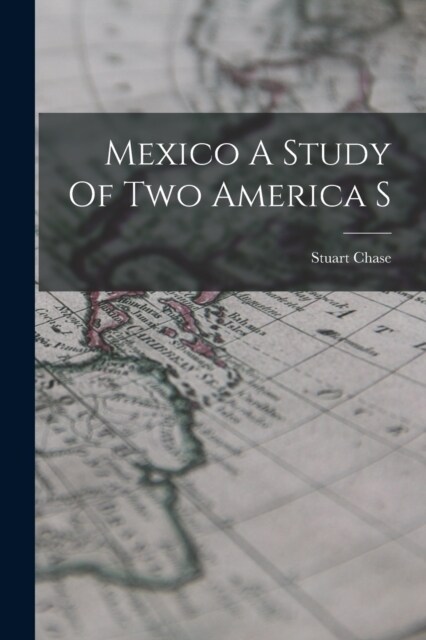 Mexico A Study Of Two America S (Paperback)