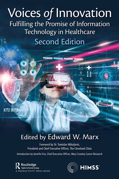 Voices of Innovation : Fulfilling the Promise of Information Technology in Healthcare (Hardcover, 2 ed)