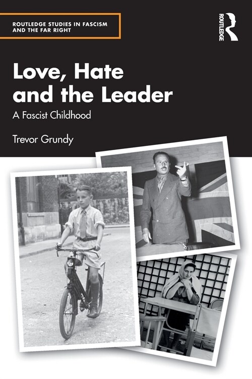Love, Hate and the Leader : A Fascist Childhood (Paperback)