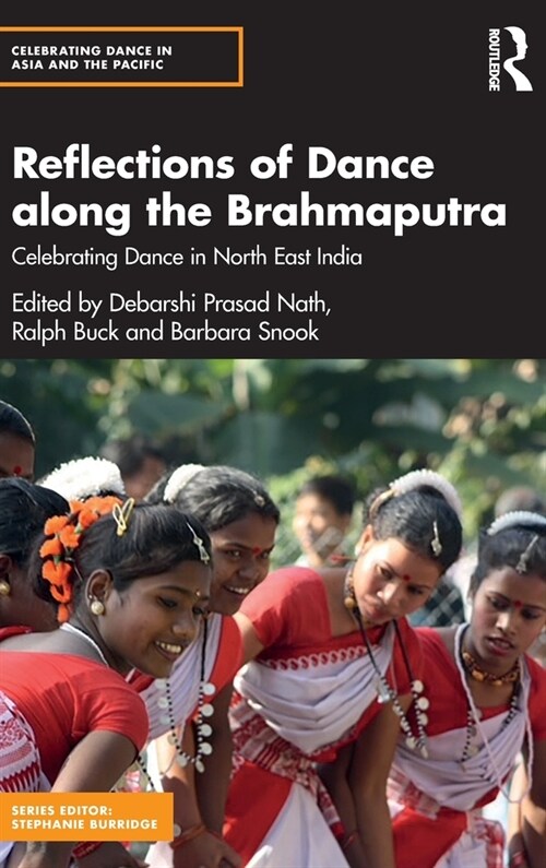 Reflections of Dance along the Brahmaputra : Celebrating Dance in North East India (Hardcover)