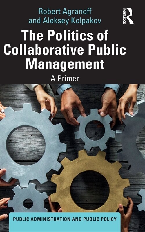 The Politics of Collaborative Public Management : A Primer (Hardcover)