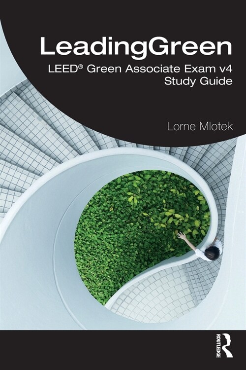LeadingGreen : LEED® Green Associate Exam v4 Study Guide (Paperback)