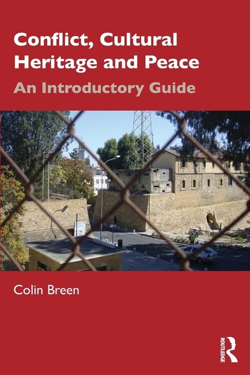 Conflict, Cultural Heritage and Peace : An Introductory Guide (Paperback)