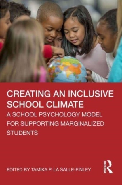 Creating an Inclusive School Climate : A School Psychology Model for Supporting Marginalized Students (Paperback)