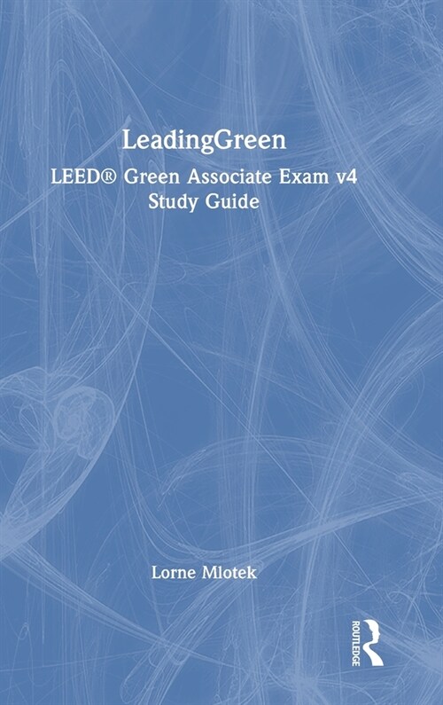 LeadingGreen : LEED® Green Associate Exam v4 Study Guide (Hardcover)