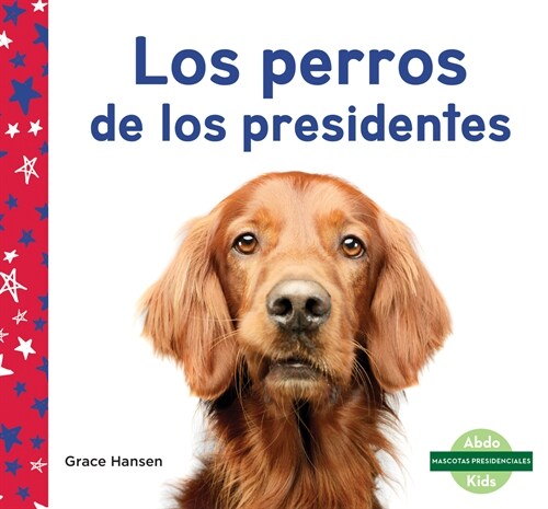 Los Perros de Los Presidentes (Library Binding)