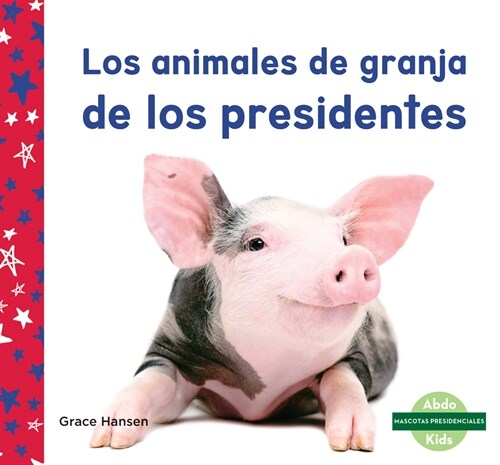 Los Animales de Granja de Los Presidentes (Library Binding)