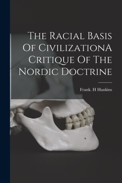 The Racial Basis Of CivilizationA Critique Of The Nordic Doctrine (Paperback)