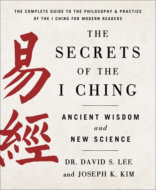 The Secrets of the I Ching: Ancient Wisdom and New Science (Paperback)