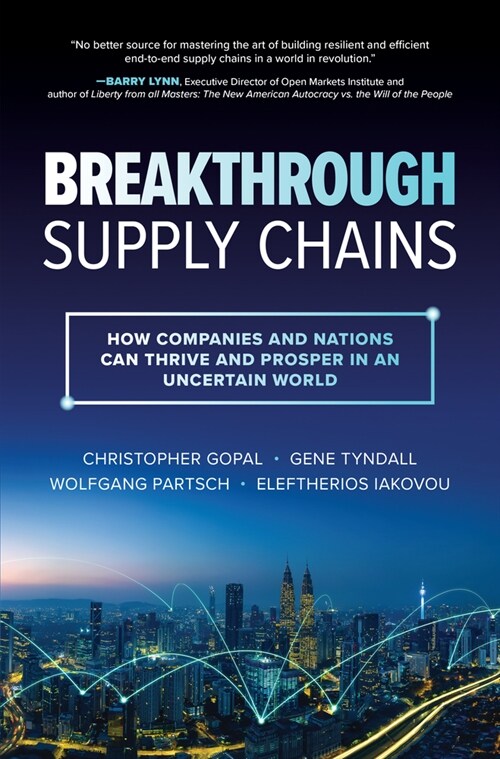 Breakthrough Supply Chains: How Companies and Nations Can Thrive and Prosper in an Uncertain World (Hardcover)
