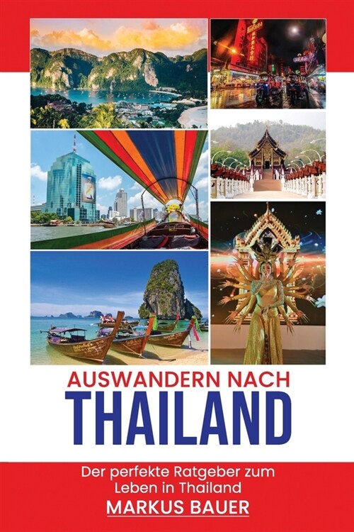 Auswandern nach Thailand: Der perfekte Ratgeber zum Leben in Thailand (Paperback)