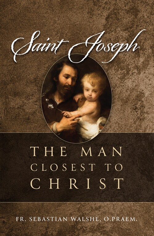 Saint Joseph: The Man Closest to Christ (Hardcover)