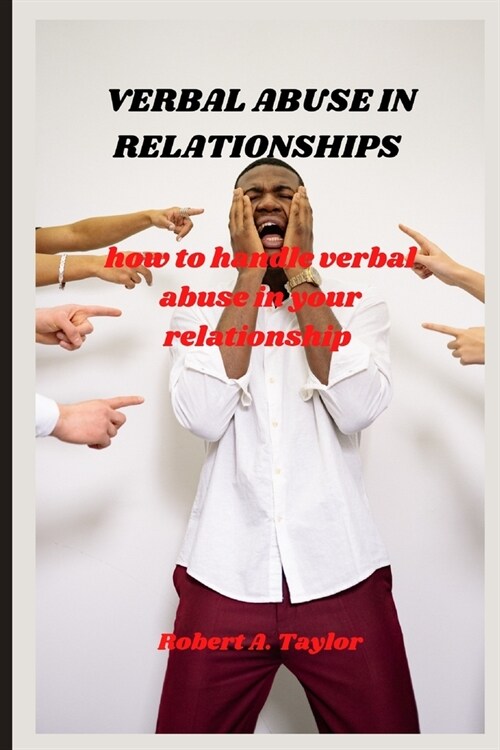 Verbal Abuse in Relationships: how to handle verbal abuse in your relationship (Paperback)