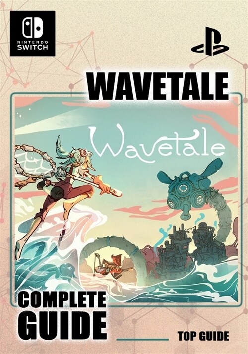 Wavetale Complete Guide: Best Tips, Tricks and Strategies to Become a Pro Player (Paperback)