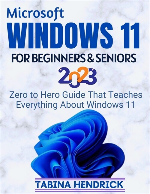 Windows 11 for Beginners & Seniors: Zero to Hero Guide That Teaches Everything About Windows 11 (Paperback)