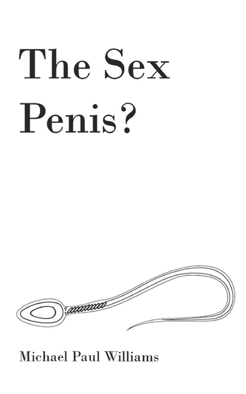 The Sex Penis?: Sex is truly spiritual and magical like a wizard, and in this book you will know why (Paperback)